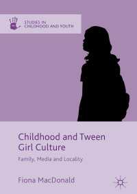 Childhood and Tween Girl Culture〈1st ed. 2016〉 : Family, Media and Locality