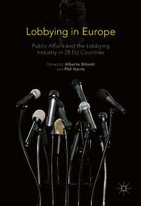 Lobbying in Europe〈1st ed. 2017〉 : Public Affairs and the Lobbying Industry in 28 EU Countries