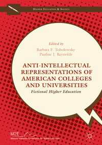 フィクションの中の米国大学の反知性的表象<br>Anti-Intellectual Representations of American Colleges and Universities〈1st ed. 2017〉 : Fictional Higher Education