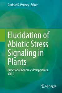 Elucidation of Abiotic Stress Signaling in Plants〈2015〉 : Functional Genomics Perspectives, Volume 1