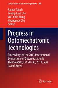 Progress in Optomechatronic Technologies : Proceedings of the 2013 International Symposium on Optomechatronic Technologies, Oct 28–30, 2013, Jeju Island, Korea
