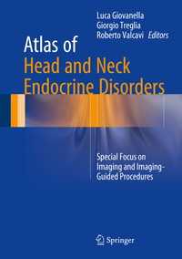 Atlas of Head and Neck Endocrine Disorders : Special Focus on Imaging and Imaging-Guided Procedures