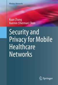 Security and Privacy for Mobile Healthcare Networks〈1st ed. 2015〉