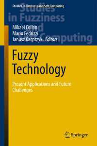 ファジィ技術：現代の応用と将来の課題<br>Fuzzy Technology〈1st ed. 2016〉 : Present Applications and Future Challenges