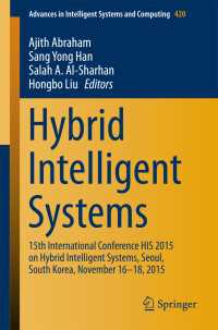 Hybrid Intelligent Systems〈1st ed. 2016〉 : 15th International Conference HIS 2015 on Hybrid Intelligent Systems, Seoul, South Korea, November 16-18, 2015