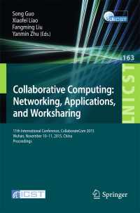 Collaborative Computing: Networking, Applications, and Worksharing〈1st ed. 2016〉 : 11th International Conference, CollaborateCom 2015, Wuhan, November 10-11, 2015, China. Proceedings