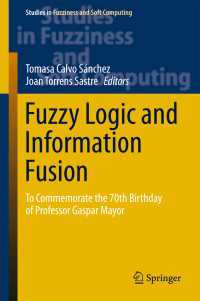 Fuzzy Logic and Information Fusion〈1st ed. 2016〉 : To commemorate the 70th birthday of Professor Gaspar Mayor