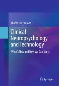 Clinical Neuropsychology and Technology〈1st ed. 2016〉 : What’s New and How We Can Use It