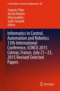 Informatics in Control, Automation and Robotics 12th International Conference, ICINCO 2015 Colmar, France, July 21-23, 2015 Revised Selected Papers〈1st ed. 2016〉