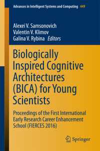 Biologically Inspired Cognitive Architectures (BICA) for Young Scientists〈1st ed. 2016〉 : Proceedings of the First International Early Research Career Enhancement School (FIERCES 2016)