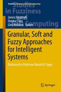 Granular, Soft and Fuzzy Approaches for Intelligent Systems〈1st ed. 2017〉 : Dedicated to Professor Ronald R. Yager