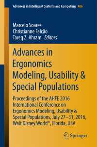 Advances in Ergonomics Modeling, Usability & Special Populations〈1st ed. 2017〉 : Proceedings of the AHFE 2016 International Conference on Ergonomics Modeling, Usability & Special Populations, July 27-31, 2016, Walt Disney World®, Florida, USA