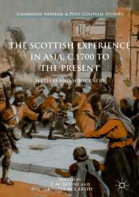 スコットランド人のアジア経験：１８世紀から現在まで<br>The Scottish Experience in Asia, c.1700 to the Present〈1st ed. 2017〉 : Settlers and Sojourners