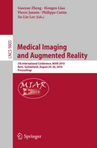 Medical Imaging and Augmented Reality〈1st ed. 2016〉 : 7th International Conference, MIAR 2016, Bern, Switzerland, August 24-26, 2016, Proceedings