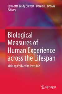 ライフスパンにわたる人間経験の生物学的尺度<br>Biological Measures of Human Experience across the Lifespan〈1st ed. 2016〉 : Making Visible the Invisible