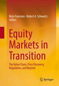 証券市場の推移<br>Equity Markets in Transition〈1st ed. 2017〉 : The Value Chain, Price Discovery, Regulation, and Beyond