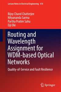 Routing and Wavelength Assignment for WDM-based Optical Networks〈1st ed. 2017〉 : Quality-of-Service and Fault Resilience