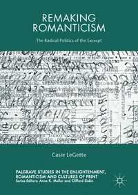 Remaking Romanticism〈1st ed. 2017〉 : The Radical Politics of the Excerpt