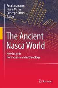 古代ナスカ：科学と考古学が明らかにするその世界<br>The Ancient Nasca World〈1st ed. 2016〉 : New Insights from Science and Archaeology