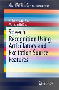 Speech Recognition Using Articulatory and Excitation Source Features〈1st ed. 2017〉