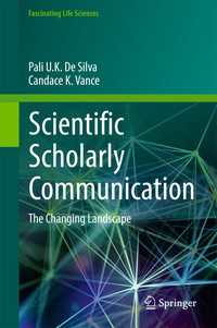 科学的学術コミュニケーションの変遷<br>Scientific Scholarly Communication〈1st ed. 2017〉 : The Changing Landscape