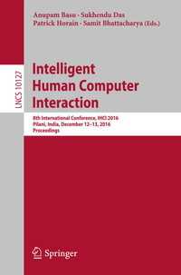 Intelligent Human Computer Interaction〈1st ed. 2017〉 : 8th International Conference, IHCI 2016, Pilani, India, December 12-13, 2016, Proceedings