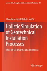 Holistic Simulation of Geotechnical Installation Processes〈1st ed. 2017〉 : Theoretical Results and Applications
