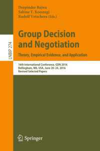 Group Decision and Negotiation: Theory, Empirical Evidence, and Application〈1st ed. 2017〉 : 16th International Conference, GDN 2016, Bellingham, WA, USA, June 20-24, 2016, Revised Selected Papers