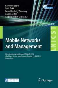 Mobile Networks and Management〈1st ed. 2017〉 : 8th International Conference, MONAMI 2016, Abu Dhabi, United Arab Emirates, October 23-24, 2016, Proceedings
