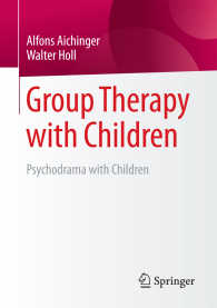 児童の集団療法：サイコドラマ<br>Group Therapy with Children〈1st ed. 2017〉 : Psychodrama with Children