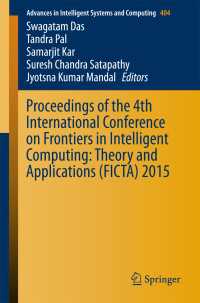 Proceedings of the 4th International Conference on Frontiers in Intelligent Computing: Theory and Applications (FICTA) 2015〈1st ed. 2016〉