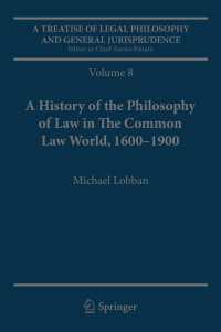 法哲学・一般法学論集（第７・８巻） 法哲学の歴史：ローマ時代から1900年まで<br>A Treatise of Legal Philosophy and General Jurisprudence〈1st ed. 2007〉 : Volume 7: The Jurists’ Philosophy of Law from Rome to the Seventeenth Century, Volume 8: A History of the Philosophy of Law in The Common Law World, 1600–1900
