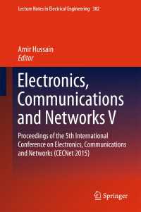 Electronics, Communications and Networks V〈1st ed. 2016〉 : Proceedings of the 5th International Conference on Electronics, Communications and Networks (CECNet 2015)