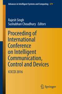 Proceeding of International Conference on Intelligent Communication, Control and Devices〈1st ed. 2017〉 : ICICCD 2016