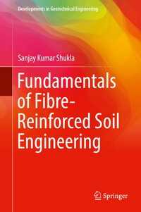 Fundamentals of Fibre-Reinforced Soil Engineering〈1st ed. 2017〉