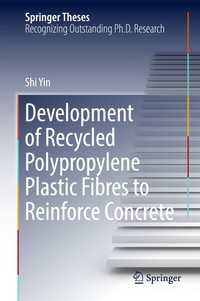 Development of Recycled Polypropylene Plastic Fibres to Reinforce Concrete〈1st ed. 2017〉