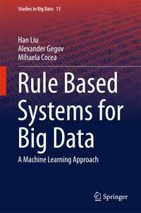 Rule Based Systems for Big Data〈1st ed. 2015〉 : A Machine Learning Approach