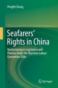 Seafarers’ Rights in China〈1st ed. 2016〉 : Restructuring in Legislation and Practice Under the Maritime Labour Convention 2006