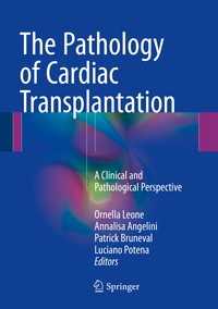 The Pathology of Cardiac Transplantation : A clinical and pathological perspective