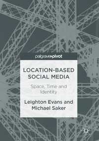 Location-Based Social Media〈1st ed. 2017〉 : Space, Time and Identity