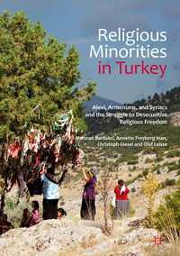 Religious Minorities in Turkey〈1st ed. 2017〉 : Alevi, Armenians, and Syriacs and the Struggle to Desecuritize Religious Freedom