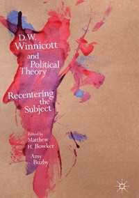 D.W. Winnicott and Political Theory〈1st ed. 2017〉 : Recentering the Subject