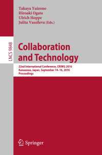 Collaboration and Technology〈1st ed. 2016〉 : 22nd International Conference, CRIWG 2016, Kanazawa, Japan, September 14-16, 2016, Proceedings