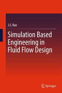 Simulation Based Engineering in Fluid Flow Design〈1st ed. 2017〉