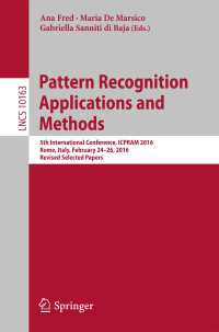 Pattern Recognition Applications and Methods〈1st ed. 2017〉 : 5th International Conference, ICPRAM 2016, Rome, Italy, February 24-26, 2016, Revised Selected Papers