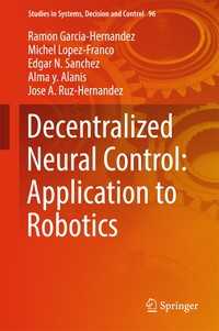 Decentralized Neural Control: Application to Robotics〈1st ed. 2017〉