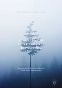 Mental Health Uncertainty and Inevitability〈1st ed. 2017〉 : Rejuvenating the Relationship between Social Science and Psychiatry