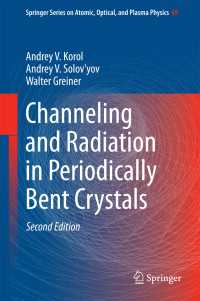 Channeling and Radiation in Periodically Bent Crystals〈2nd ed. 2014〉（2）