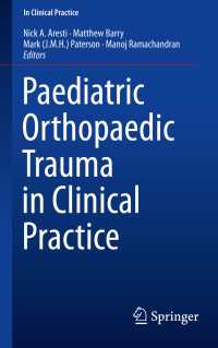 Paediatric Orthopaedic Trauma in Clinical Practice〈1st ed. 2015〉