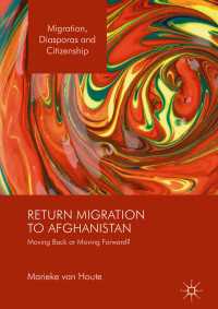 Return Migration to Afghanistan〈1st ed. 2016〉 : Moving Back or Moving Forward?